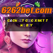 Cách đặt cược XSKT thứ bảy