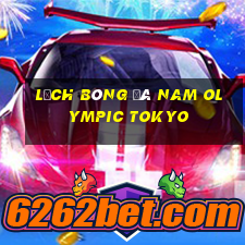 lịch bóng đá nam olympic tokyo