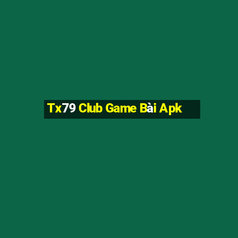 Tx79 Club Game Bài Apk