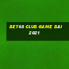 Bet68 Club Game Bài 2021