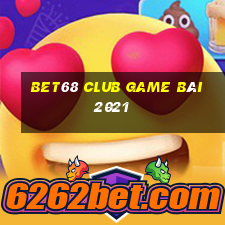 Bet68 Club Game Bài 2021