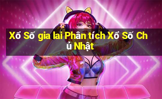 Xổ Số gia lai Phân tích Xổ Số Chủ Nhật