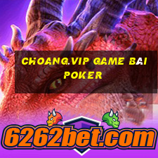 Choang.Vip Game Bài Poker