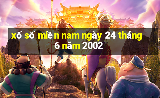 xổ số miền nam ngày 24 tháng 6 năm 2002