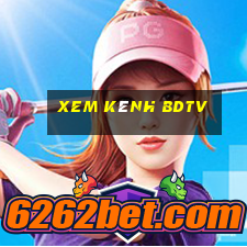 xem kênh bdtv