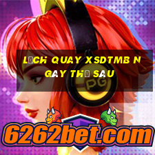 Lịch quay XSDTMB ngày thứ sáu