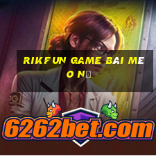 Rikfun Game Bài Mèo Nổ