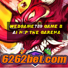 Webgame789 Game Bài Nạp The Garena