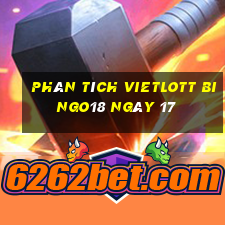 phân tích vietlott Bingo18 ngày 17