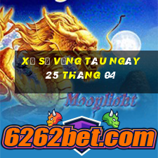 xổ số vũng tàu ngày 25 tháng 04