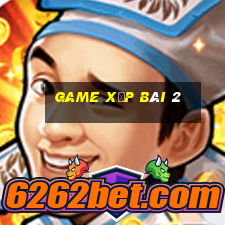 game xếp bài 2