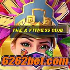 the a fitness club