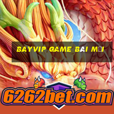 Bayvip Game Bài Mới