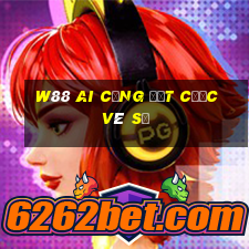 W88 Ai cũng đặt cược vé số