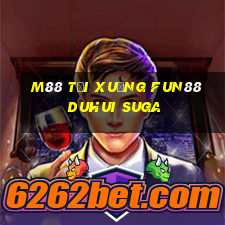 M88 Tải xuống Fun88 Duhui Suga