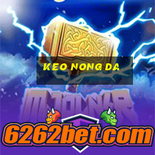 keo nong da