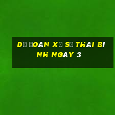 Dự Đoán Xổ Số thái bình ngày 3