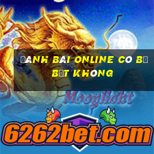 đánh bài online có bị bắt không