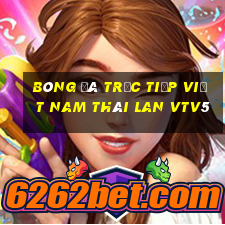 bóng đá trực tiếp việt nam thái lan vtv5