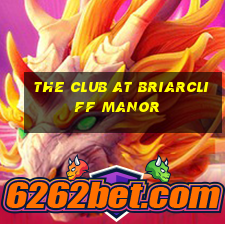 the club at briarcliff manor