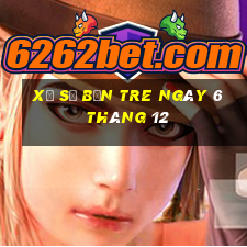 xổ số bến tre ngày 6 tháng 12