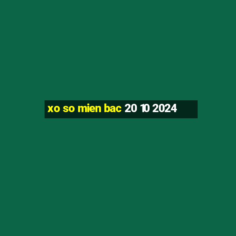 xo so mien bac 20 10 2024