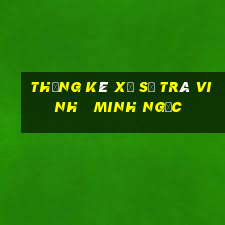 thống kê xổ số trà vinh   minh ngọc