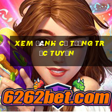 xem đánh cờ tướng trực tuyến