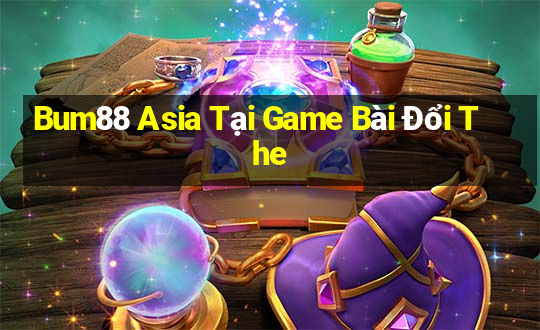 Bum88 Asia Tại Game Bài Đổi The