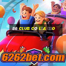 86 club có lừa đảo