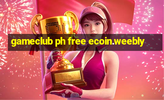 gameclub ph free ecoin.weebly