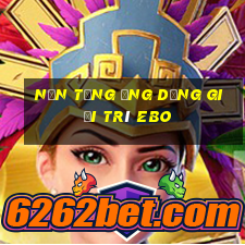 Nền tảng ứng dụng giải trí eBo