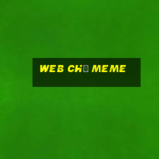 web chế meme