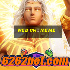 web chế meme