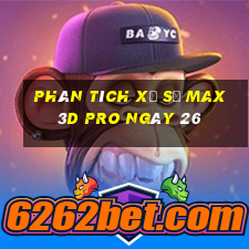 Phân tích Xổ Số max 3d pro ngày 26