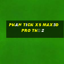 Phân tích xs Max3D Pro Thứ 2