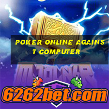 poker online against computer