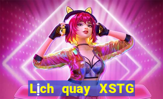 Lịch quay XSTG ngày 12