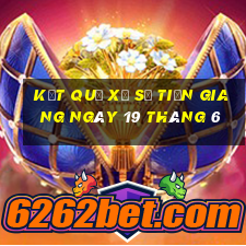 kết quả xổ số tiền giang ngày 19 tháng 6