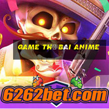 game thẻ bài anime