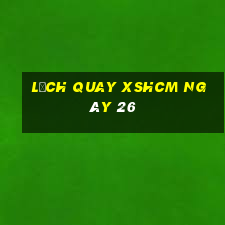 Lịch quay XSHCM ngày 26