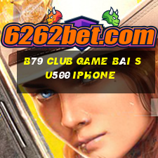 B79 Club Game Bài Su500 Iphone