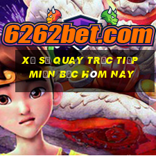 xổ số quay trực tiếp miền bắc hôm nay