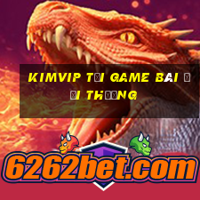 Kimvip Tải Game Bài Đổi Thưởng