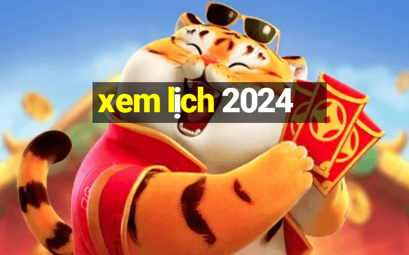 xem lịch 2024