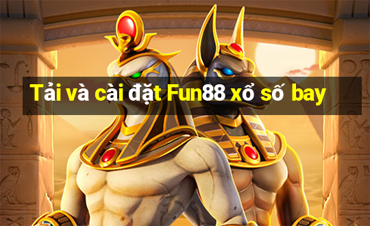 Tải và cài đặt Fun88 xổ số bay