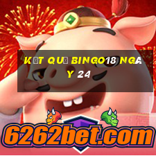 kết quả Bingo18 ngày 24