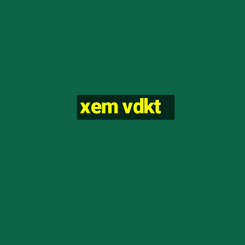 xem vdkt