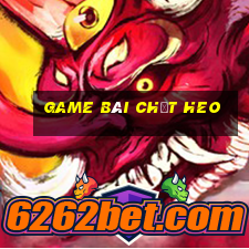 game bài chặt heo