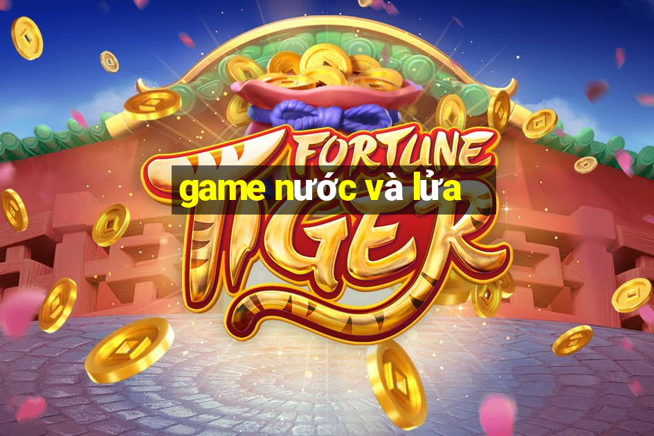 game nước và lửa